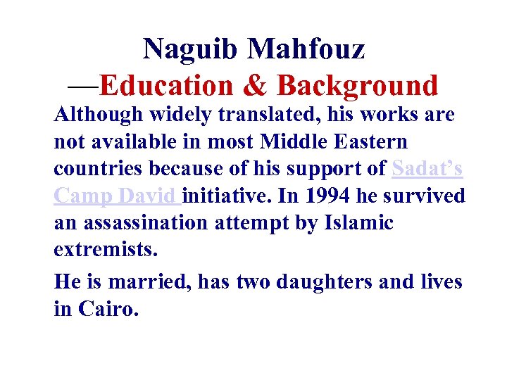 Naguib Mahfouz —Education & Background Although widely translated, his works are not available in