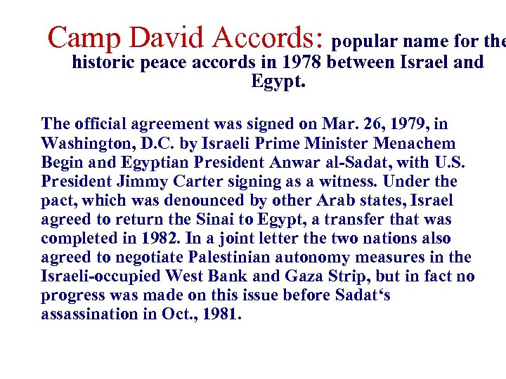 Camp David Accords: popular name for the historic peace accords in 1978 between Israel