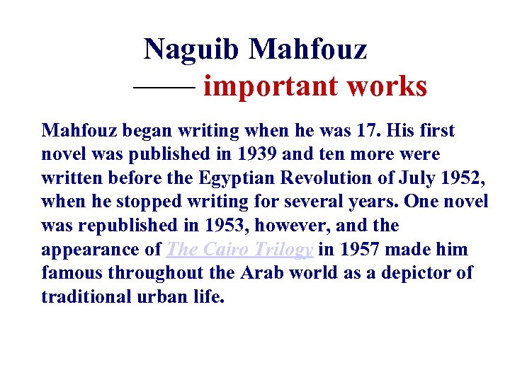 Naguib Mahfouz —— important works Mahfouz began writing when he was 17. His first