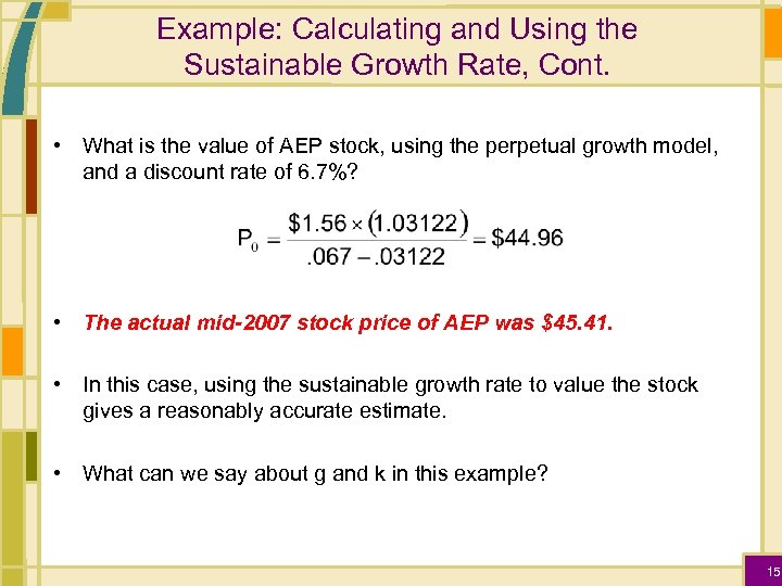 Example: Calculating and Using the Sustainable Growth Rate, Cont. • What is the value