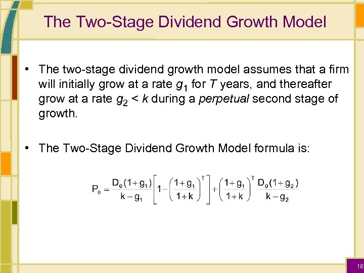 The Two-Stage Dividend Growth Model • The two-stage dividend growth model assumes that a