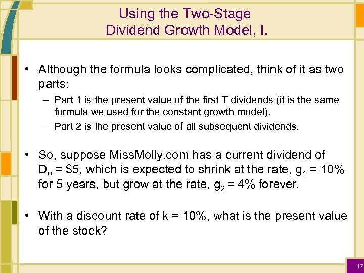 Using the Two-Stage Dividend Growth Model, I. • Although the formula looks complicated, think