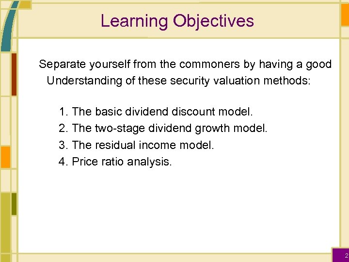 Learning Objectives Separate yourself from the commoners by having a good Understanding of these