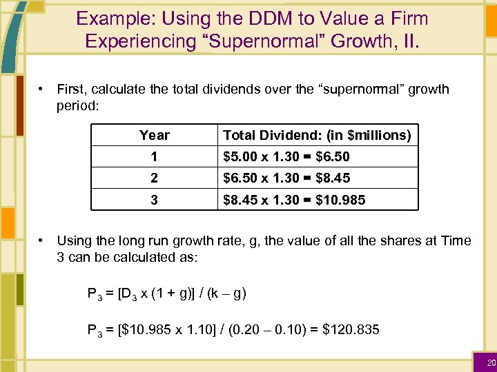 Example: Using the DDM to Value a Firm Experiencing “Supernormal” Growth, II. • First,