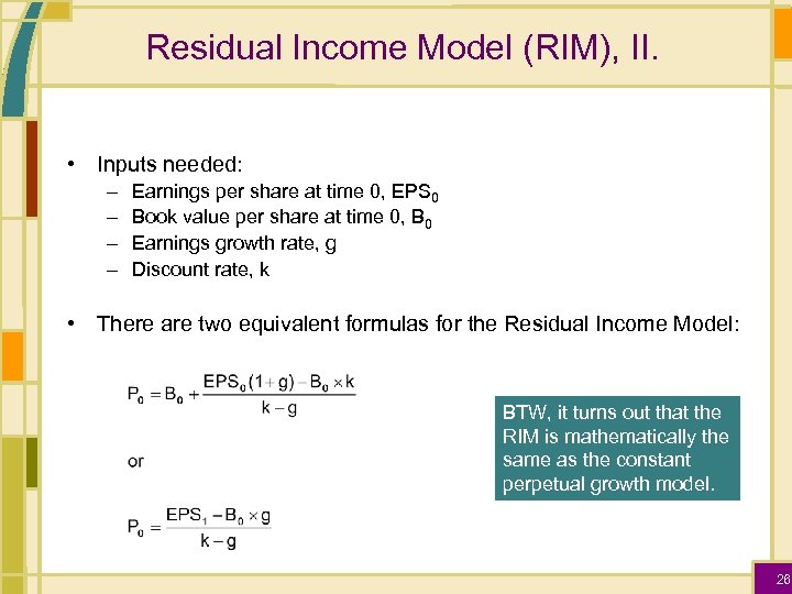 Residual Income Model (RIM), II. • Inputs needed: – – Earnings per share at