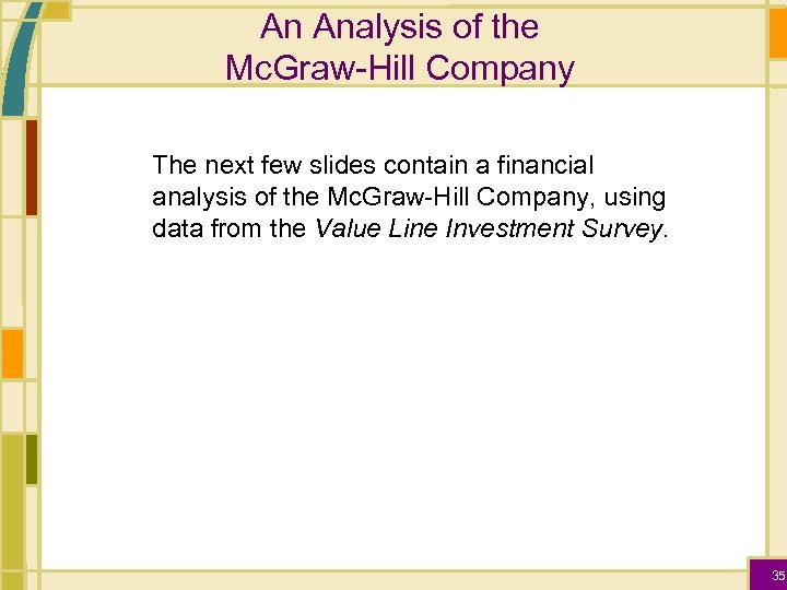 An Analysis of the Mc. Graw-Hill Company The next few slides contain a financial