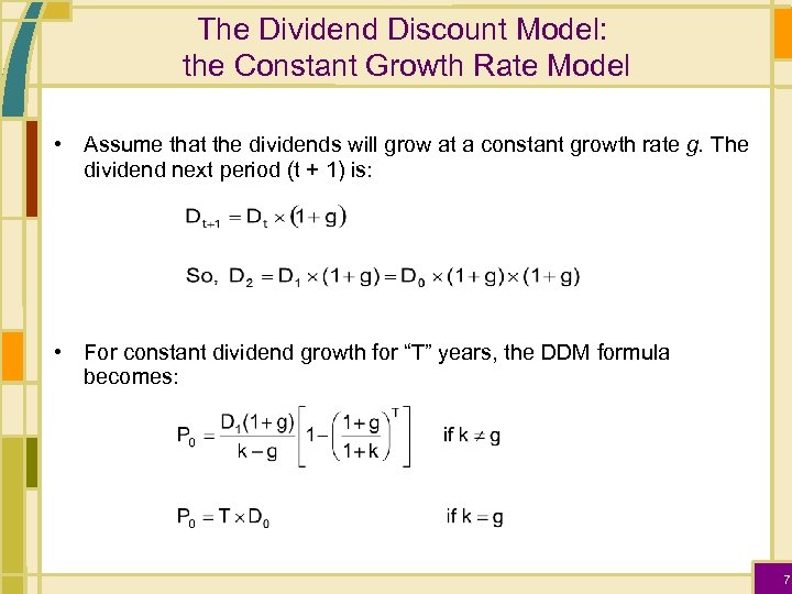 The Dividend Discount Model: the Constant Growth Rate Model • Assume that the dividends