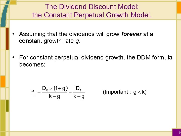 The Dividend Discount Model: the Constant Perpetual Growth Model. • Assuming that the dividends