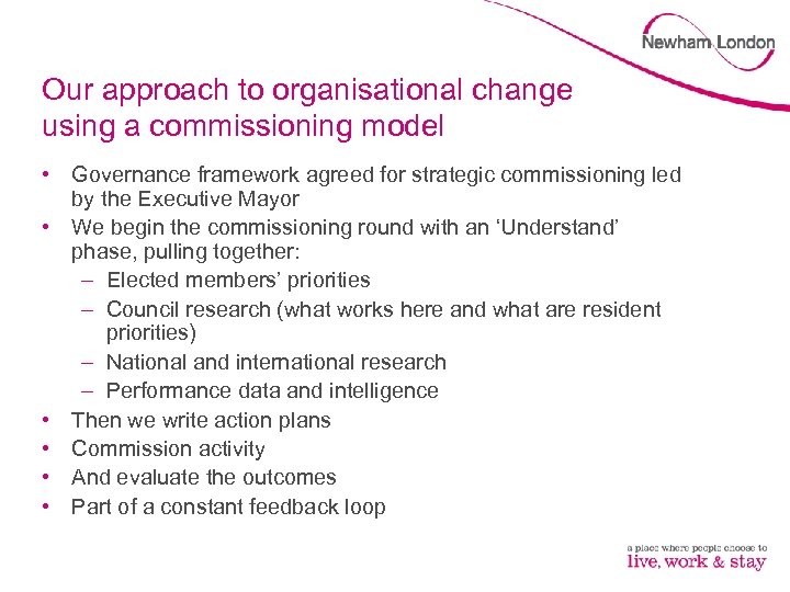 Our approach to organisational change using a commissioning model • Governance framework agreed for
