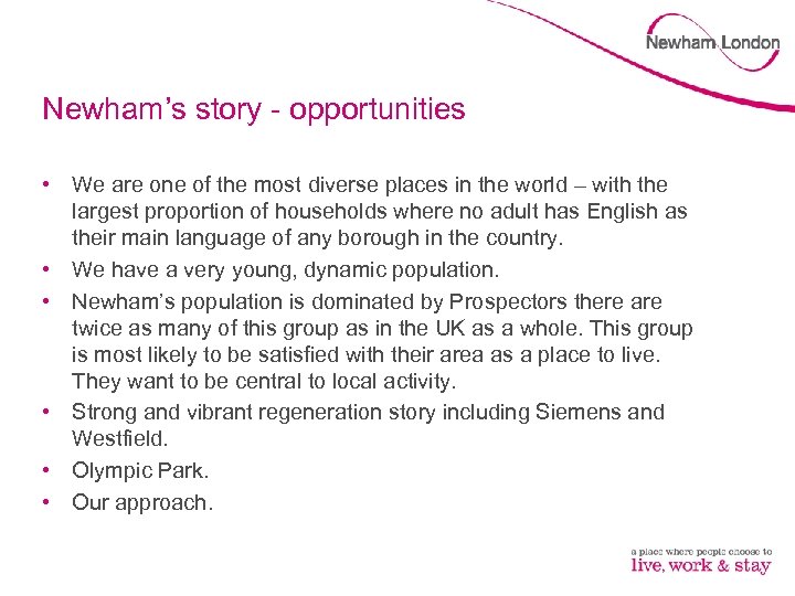 Newham’s story - opportunities • We are one of the most diverse places in