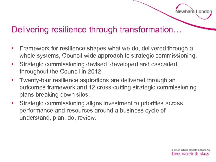 Delivering resilience through transformation… • Framework for resilience shapes what we do, delivered through