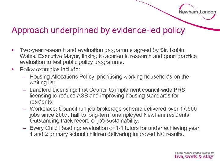 Approach underpinned by evidence-led policy • • Two-year research and evaluation programme agreed by