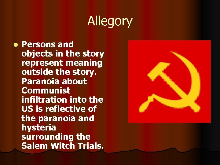 Allegory l Persons and objects in the story represent meaning outside the story. Paranoia