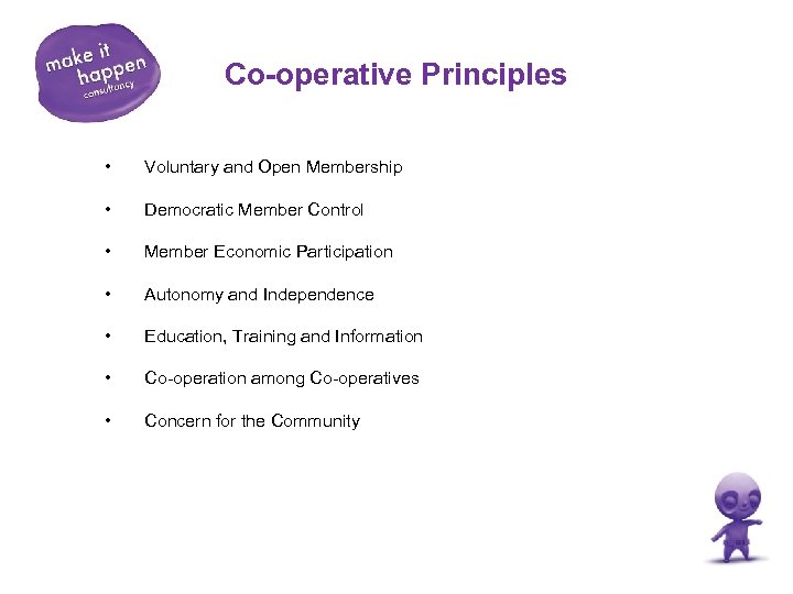 Co-operative Principles • Voluntary and Open Membership • Democratic Member Control • Member Economic