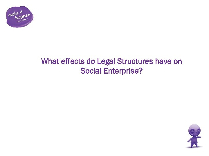 What effects do Legal Structures have on Social Enterprise? 