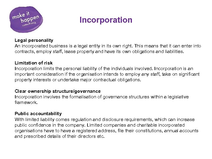 Incorporation Legal personality An incorporated business is a legal entity in its own right.