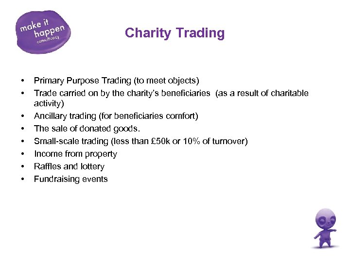 Charity Trading • • Primary Purpose Trading (to meet objects) Trade carried on by