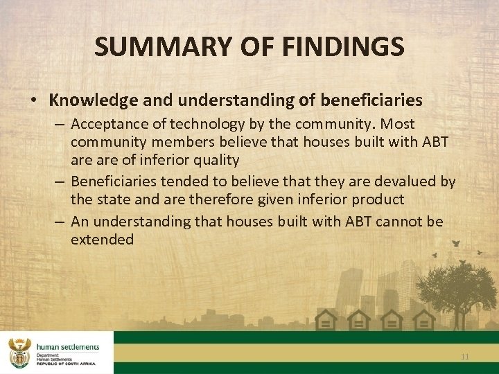 SUMMARY OF FINDINGS • Knowledge and understanding of beneficiaries – Acceptance of technology by