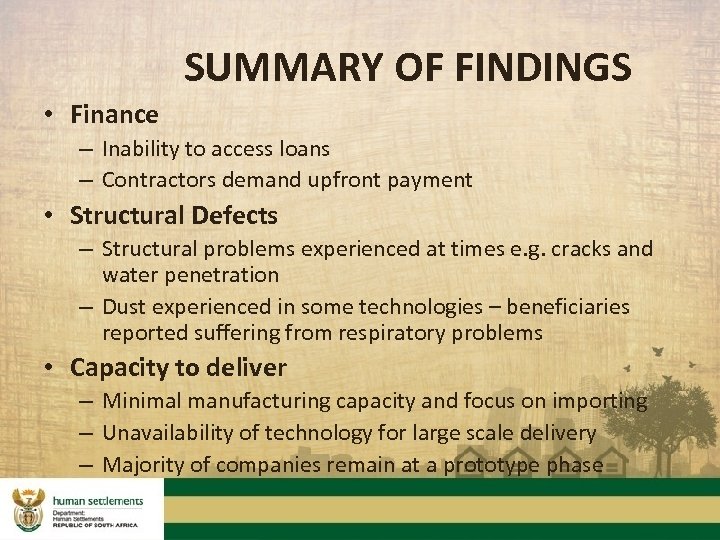 SUMMARY OF FINDINGS • Finance – Inability to access loans – Contractors demand upfront