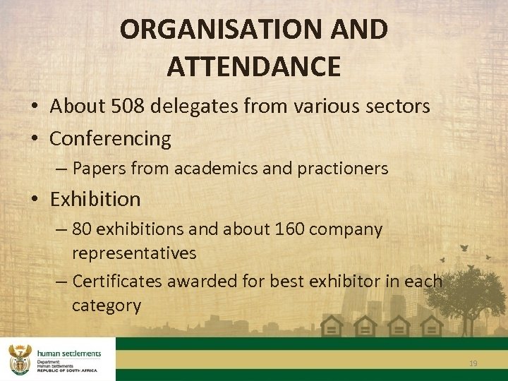 ORGANISATION AND ATTENDANCE • About 508 delegates from various sectors • Conferencing – Papers