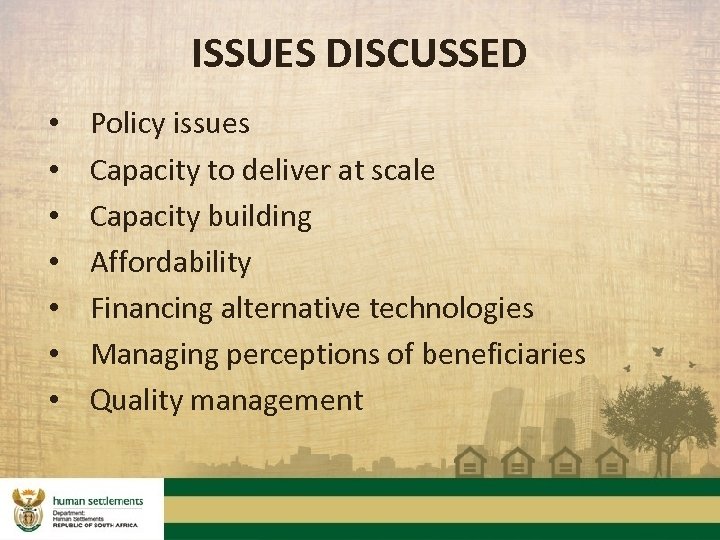 ISSUES DISCUSSED • • Policy issues Capacity to deliver at scale Capacity building Affordability