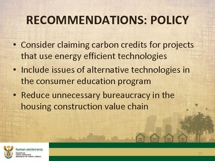 RECOMMENDATIONS: POLICY • Consider claiming carbon credits for projects that use energy efficient technologies