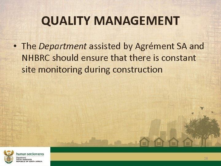 QUALITY MANAGEMENT • The Department assisted by Agrément SA and NHBRC should ensure that