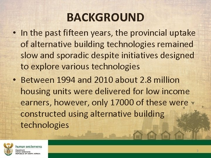 BACKGROUND • In the past fifteen years, the provincial uptake of alternative building technologies