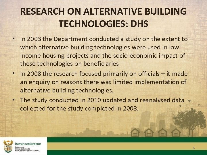 RESEARCH ON ALTERNATIVE BUILDING TECHNOLOGIES: DHS • In 2003 the Department conducted a study