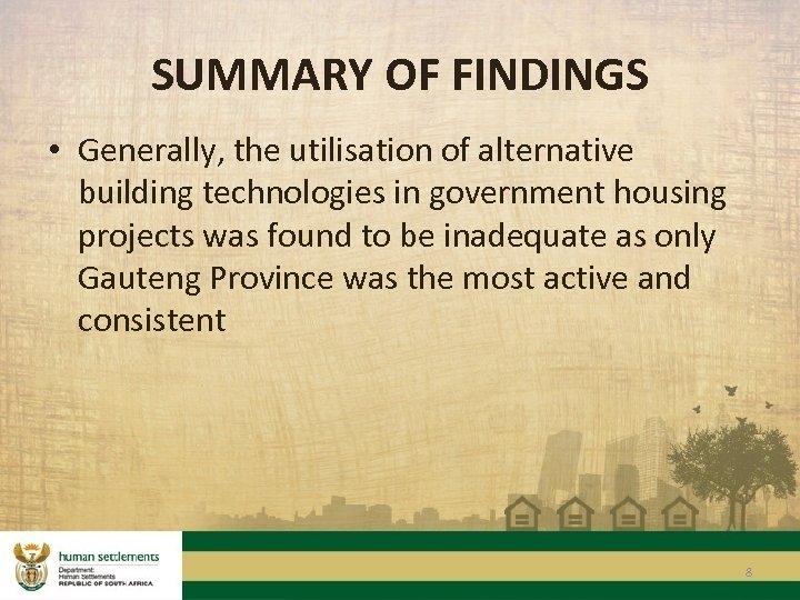 SUMMARY OF FINDINGS • Generally, the utilisation of alternative building technologies in government housing