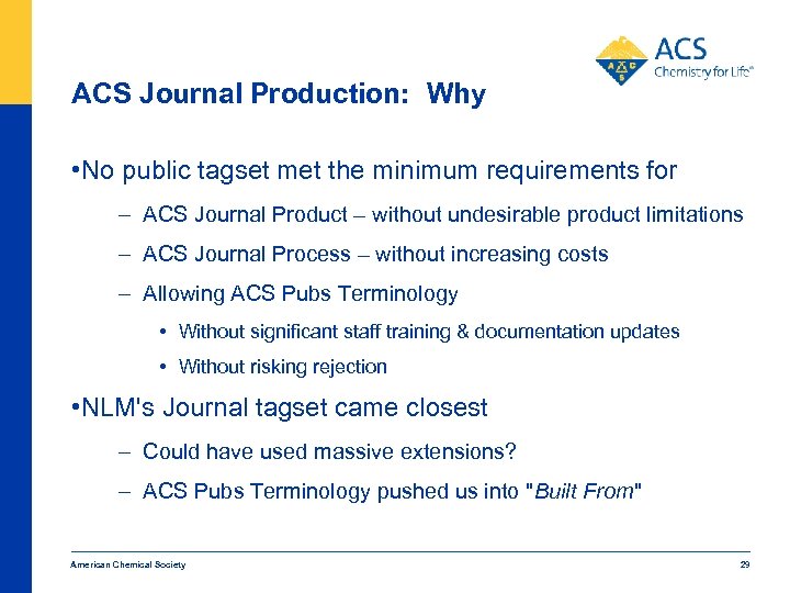 ACS Journal Production: Why • No public tagset met the minimum requirements for –