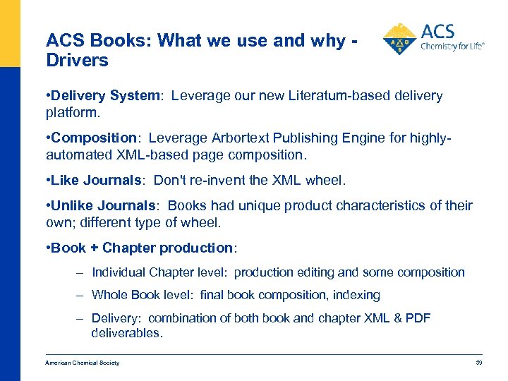 ACS Books: What we use and why Drivers • Delivery System: Leverage our new