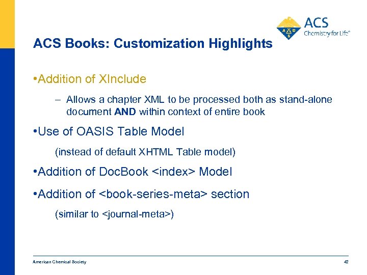 ACS Books: Customization Highlights • Addition of XInclude – Allows a chapter XML to