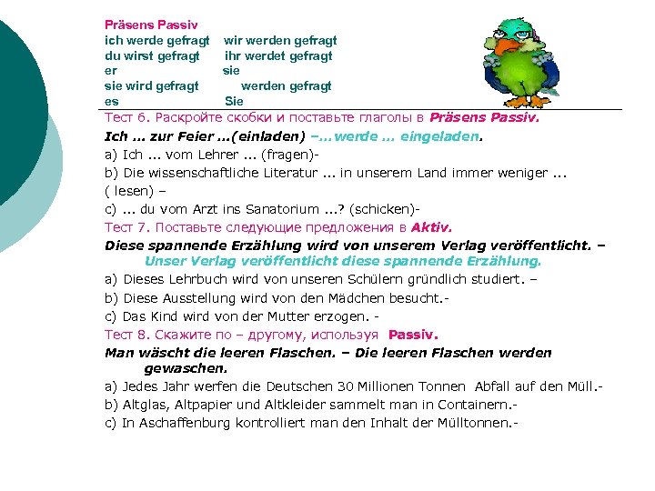 Präsens Passiv ich werde gefragt wir werden gefragt du wirst gefragt ihr werdet gefragt