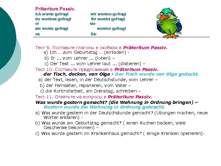 Präteritum Passiv. ich wurde gefragt du wurdest gefragt er sie wurde gefragt es wir