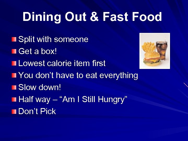 Dining Out & Fast Food Split with someone Get a box! Lowest calorie item