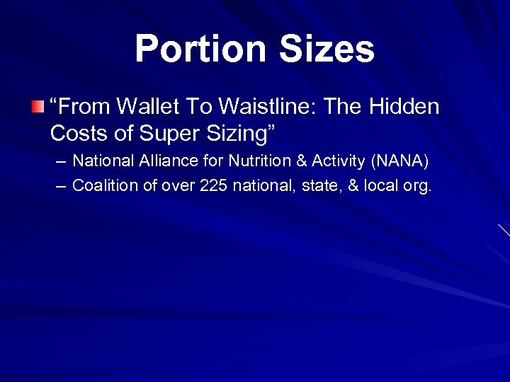 Portion Sizes “From Wallet To Waistline: The Hidden Costs of Super Sizing” – National