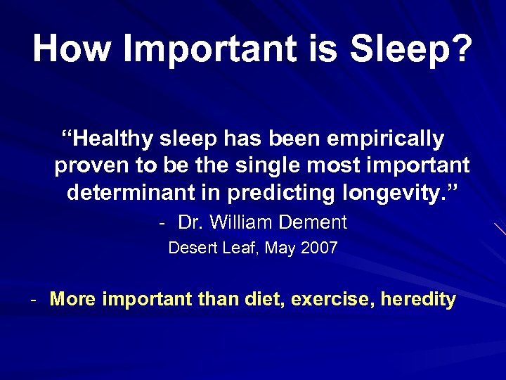 How Important is Sleep? “Healthy sleep has been empirically proven to be the single