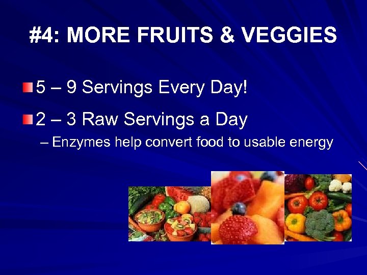 #4: MORE FRUITS & VEGGIES 5 – 9 Servings Every Day! 2 – 3