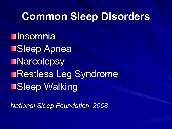 Common Sleep Disorders Insomnia Sleep Apnea Narcolepsy Restless Leg Syndrome Sleep Walking National Sleep