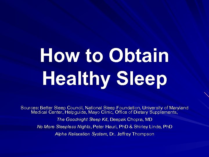 How to Obtain Healthy Sleep Sources: Better Sleep Council, National Sleep Foundation, University of
