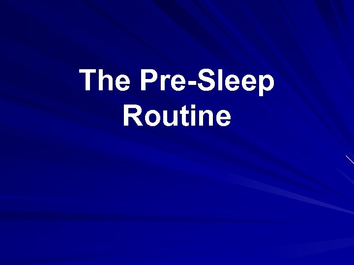 The Pre-Sleep Routine 