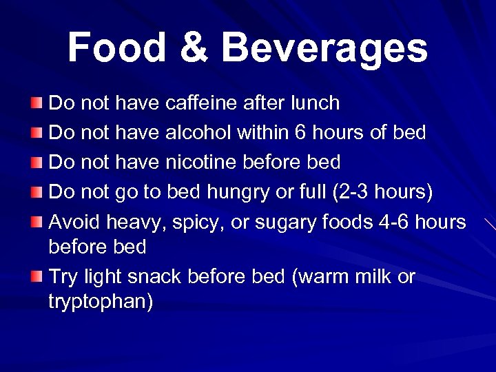 Food & Beverages Do not have caffeine after lunch Do not have alcohol within