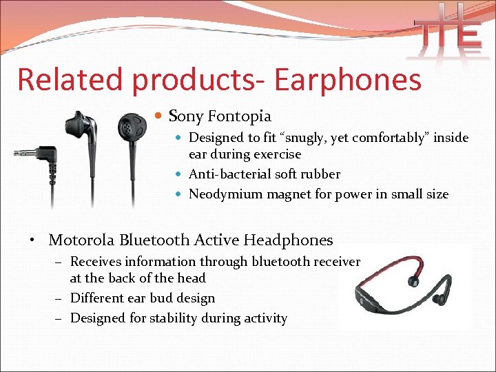 Related products- Earphones Sony Fontopia Designed to fit “snugly, yet comfortably” inside ear during