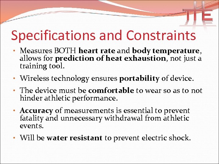 Specifications and Constraints • Measures BOTH heart rate and body temperature, allows for prediction