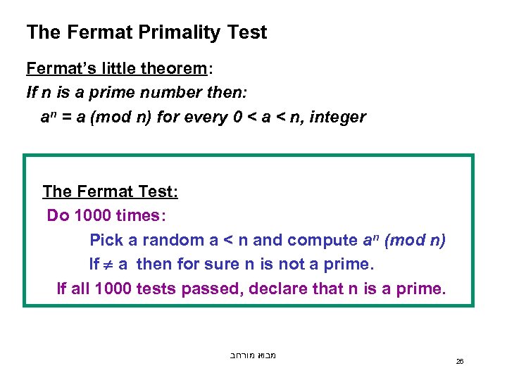 The Fermat Primality Test Fermat’s little theorem: If n is a prime number then: