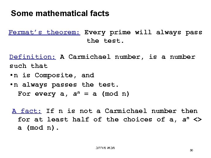 Some mathematical facts Fermat’s theorem: Every prime will always pass the test. Definition: A