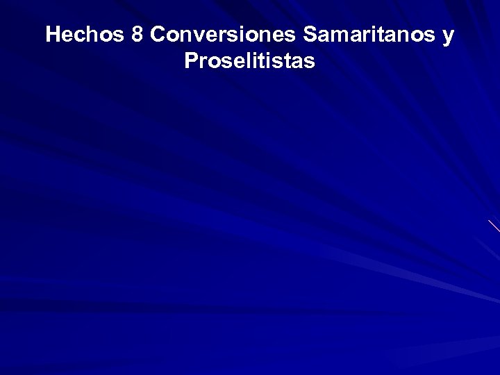 Hechos 8 Conversiones Samaritanos y Proselitistas 