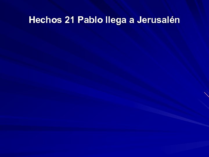Hechos 21 Pablo llega a Jerusalén 