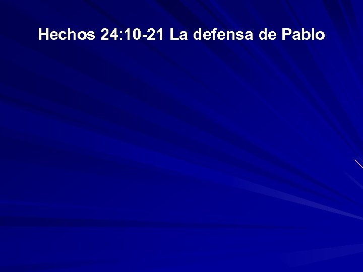 Hechos 24: 10 -21 La defensa de Pablo 